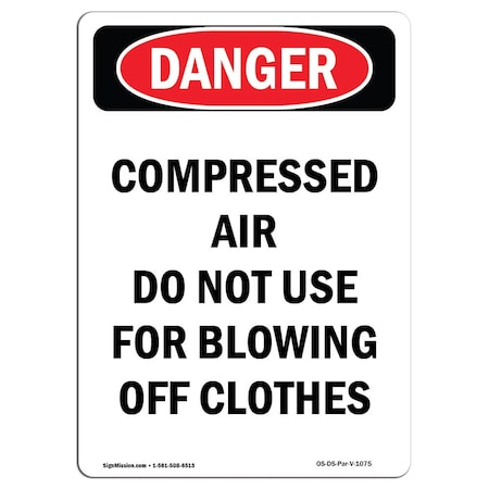 Signmission OSHA Danger Sign, 24" Height, Rigid Plastic, Portrait Compressed Air Do Not Blow Off Clos, Portrait OS-DS-P-1824-V-1075